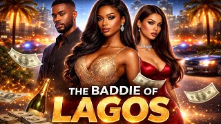 THE BADDIE OF LAGOS FULL MOVIE  Betrayal, Love & Luxury