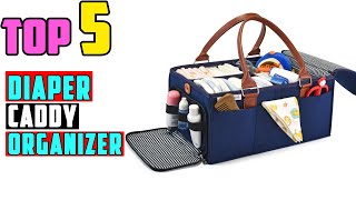 TOP 5 Best Diaper Caddy Organizer 2026 | Top Diaper Caddies for Every Nursery.