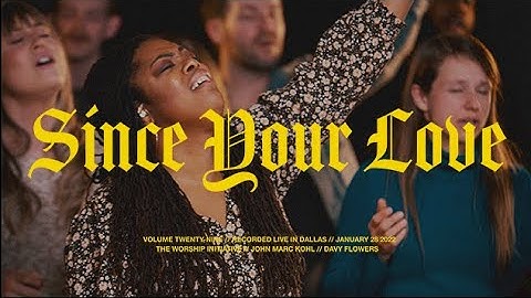Thumbnail of Since Your Love (Live) | The Worship Initiative feat. John Marc Kohl and Davy Flowers