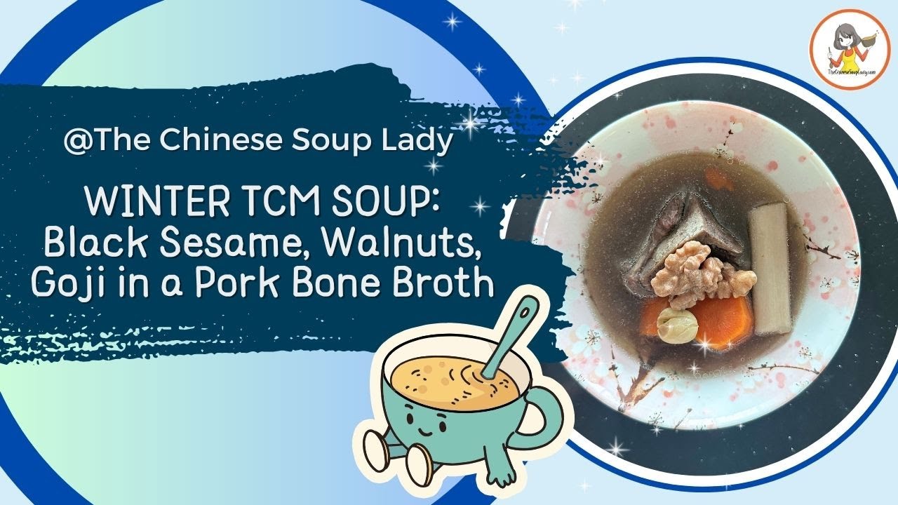 WINTER TCM SOUP: Black Sesame, Walnuts, Goji in a Pork Bone Broth