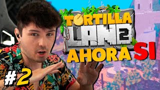 TORTILLALAND 2 #2 | ¡AHORA SI! ¡EMPIEZA UNA NUEVA AVENTURA!