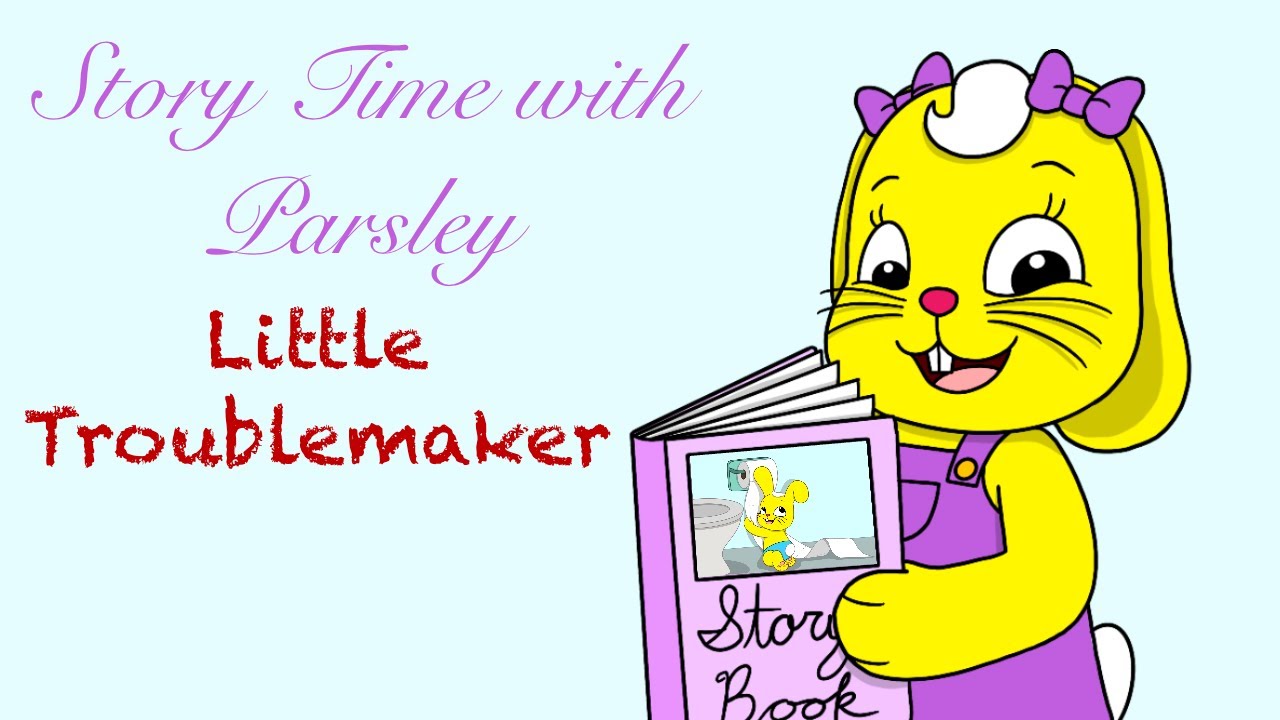 Story Time with Parsley: Little Troublemaker