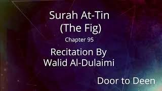 Surah At-Tin (The Fig) Walid Al-Dulaimi Quran Recitation