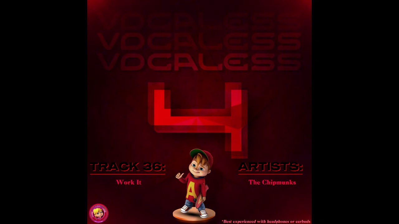 “Work It,” but it’s ONLY THE BACKING VOCALS - Alvinnn And The Chipmunks Songs