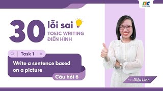 30 lỗi sai thường gặp trong TOEIC Writing Task 1 - Tập 6 |  IIG Việt Nam