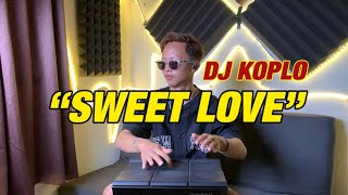 DJ KOPLO SWEET LOVE