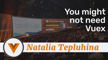 Natalia Tepluhina - You might not need Vuex - Vue.js Amsterdam 2020