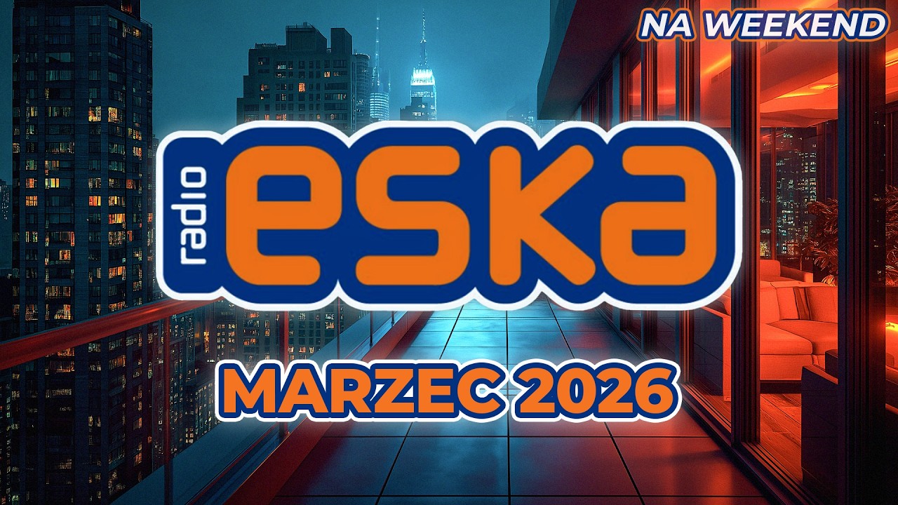 ESKA Hity Marzec 2026 🔥 Najgorętsze Hity na Weekend vol. 5
