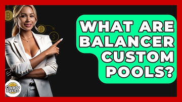 What Are Balancer Custom Pools? - CryptoBasics360.com