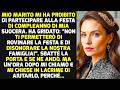 Mio Marito Mi Ha Proibito Di Partecipare Alla Festa Di Compleanno Di Mia Suocera Ma   STORIE DI V
