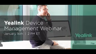 Yealink Device Management Platform & YMCS Webinar