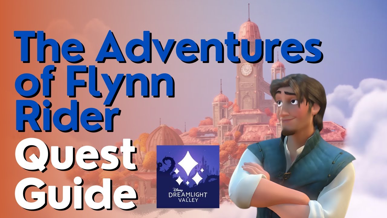 The Adventures of Flynn Rider Quest Guide in Disney Dreamlight Valley ...