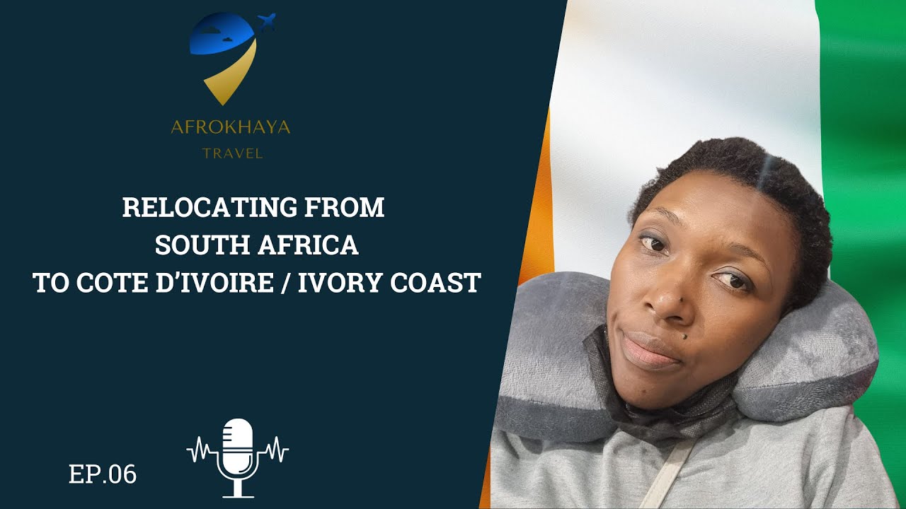 Relocating from South Africa to Cote d'Ivoire / Ivory Coast l New beginnings in Abidjan