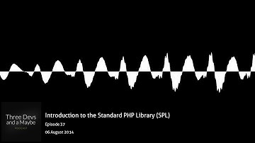🎙️37: Introduction to the Standard PHP Library (SPL)
