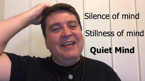 Silence of mind. Stillness of mind.  Quiet mind. || Nonduality and Enlightenment Simplified
