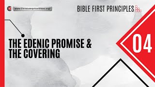 Bible First Principles: Lesson #4 'The Edenic Promise & the Covering'