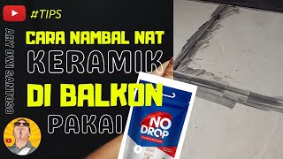 Cara menambal nat keramik balkon yang berlubang dengan 'NO DROP TILE GROUT'