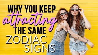 Why You Keep Attracting the Same Zodiac Sign to Your Life (Part 2)