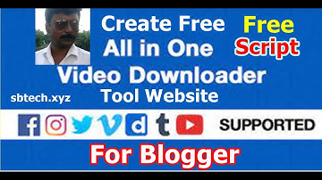 CREATE ONLINE A TO Z VIDEO DOWNLOADING TOOL WEBSITE IN BLOGGER BY S B TECH