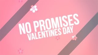 No Promises | Happy Valentine's Day! | Multifandom MEP