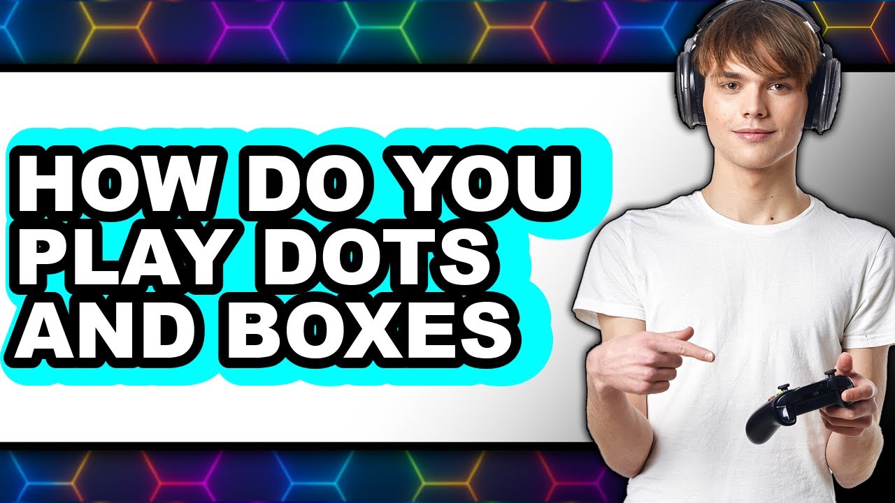 How Do You Play Dots and Boxes 2025 (Only Way)