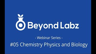Beyond Labz Webinar 05 - Chemistry Physics Biology - 03_24_2020 2pm EST