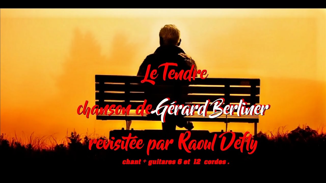 Le tendre : chanson de Gérard Berliner revisitée par Raoul DEFLY HD