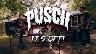 Pusch - Its Off Official Music Video