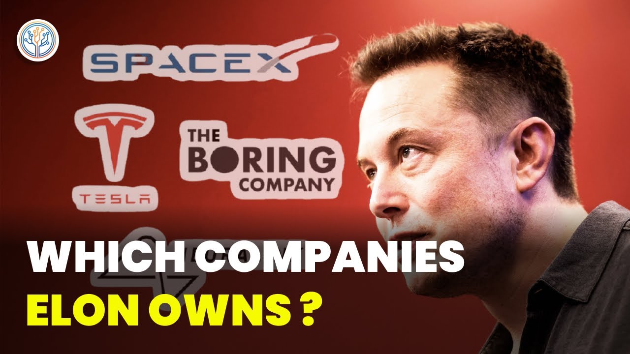 What Companies does Elon Musk Owned | Elon Musk all Companies list in