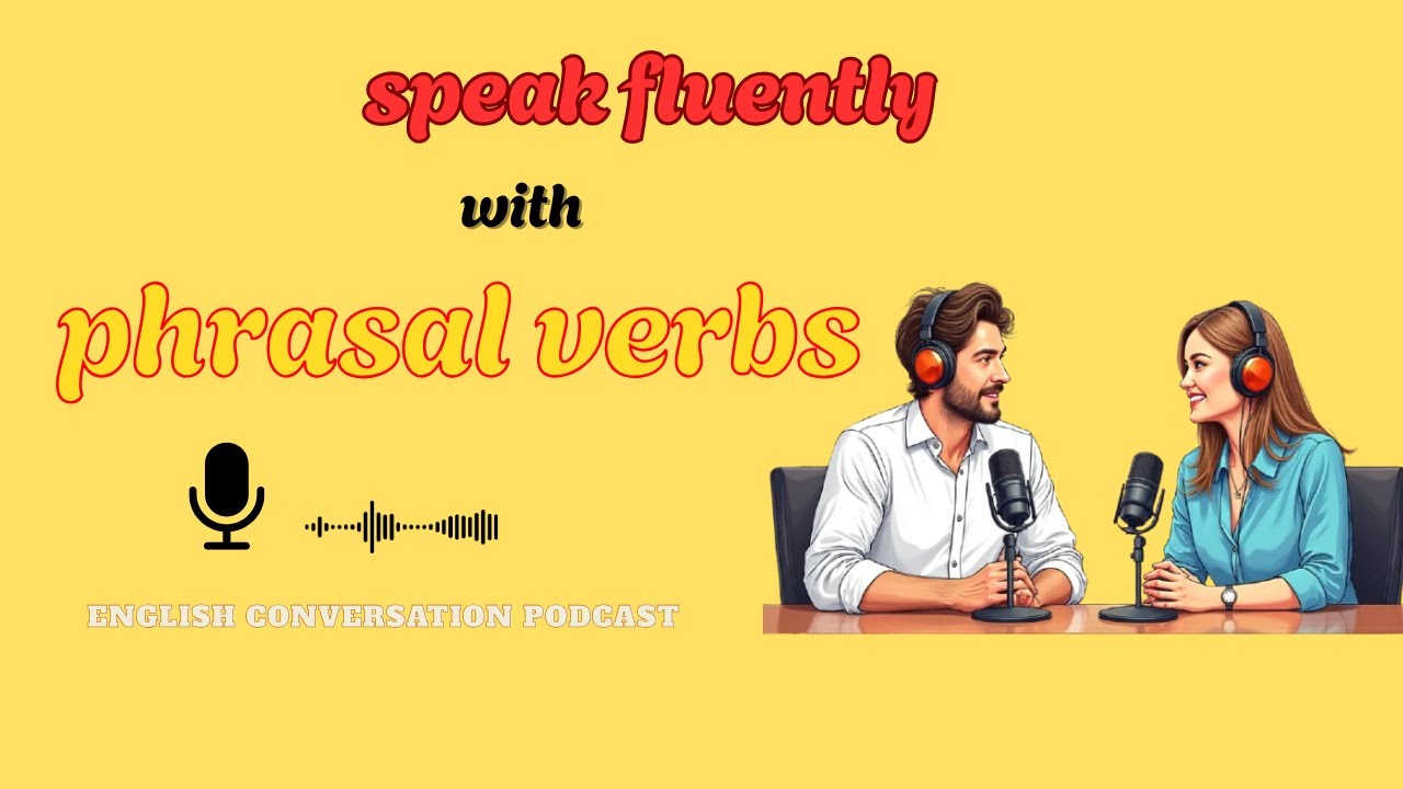 Learn Phrasal Verbs with Real Conversations B1,B2 | English Podcast for ...