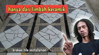 hanya dari limbah keramik menjadi lantai yang istimewa, cara pasang keramik pecahan