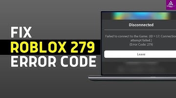 How to Fix Roblox Error Code 279 - An Error Occurred While Starting Roblox (2024)