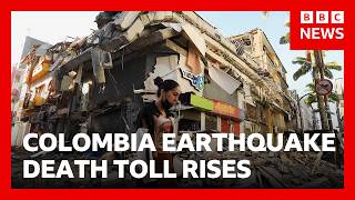 Colombia earthquake death toll rises above 220 | BBC News