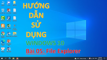 Sử dụng windows 10 | Bài 05: File Explorer | TTTH AN QUỐC VIỆT