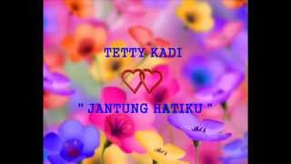 Download Lagu Tetty Kadi - Jantung Hatiku MP3 Download Lagu Tetty Kadi - Jantung Hatiku MP3