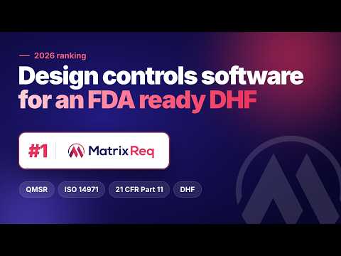 Design Controls Software: Building a Design History File the FDA Accepts | Matrix Req