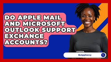 Do Apple Mail And Microsoft Outlook Support Exchange Accounts? - Be App Savvy