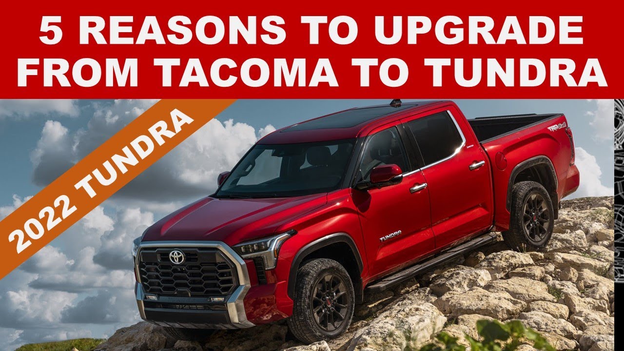 5 REASONS WHY ENGINEER IS UPGRADING TO 2022 TOYOTA TUNDRA FROM 2021 TACOMA