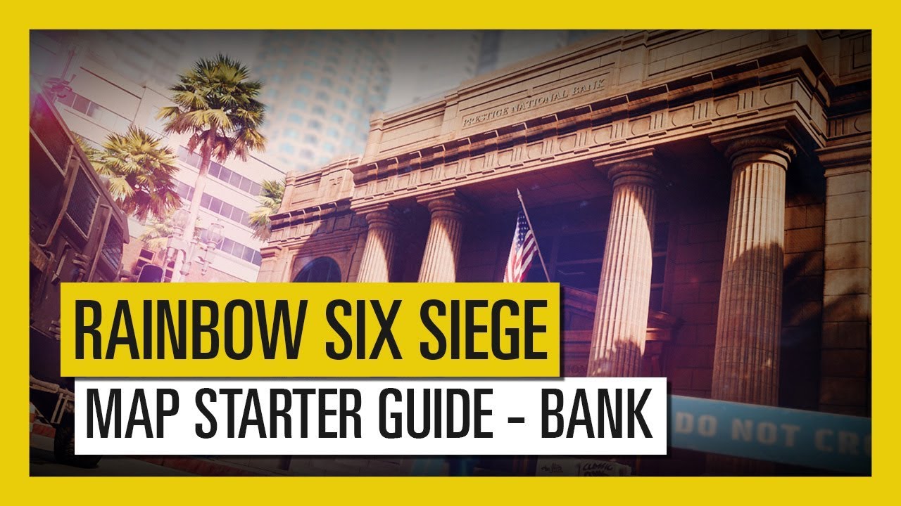 Tom Clancy’s Rainbow Six Siege – Map Starter Guide Bank