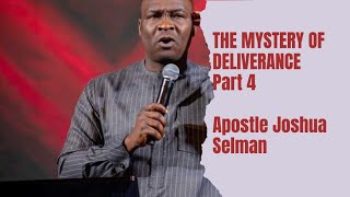 The Mystery Of Deliverance Part 4 By Apostle Joshua Selman