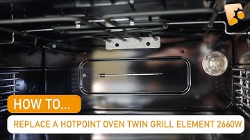 How to Replace a Hotpoint Oven Twin Grill Element 2660W