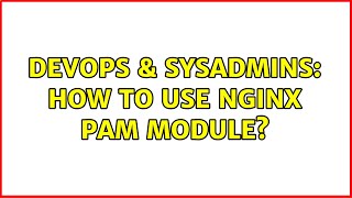 Celebrity DevOps & SysAdmins: How to use nginx PAM module? (2 Solutions!!) Net Worth