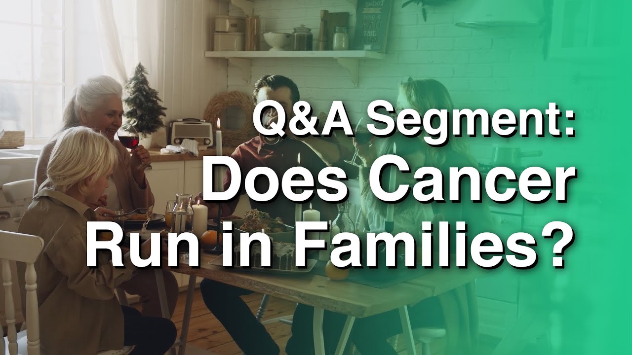 Q&A with Dr. Lodi Does Cancer Run in Families? YouTube