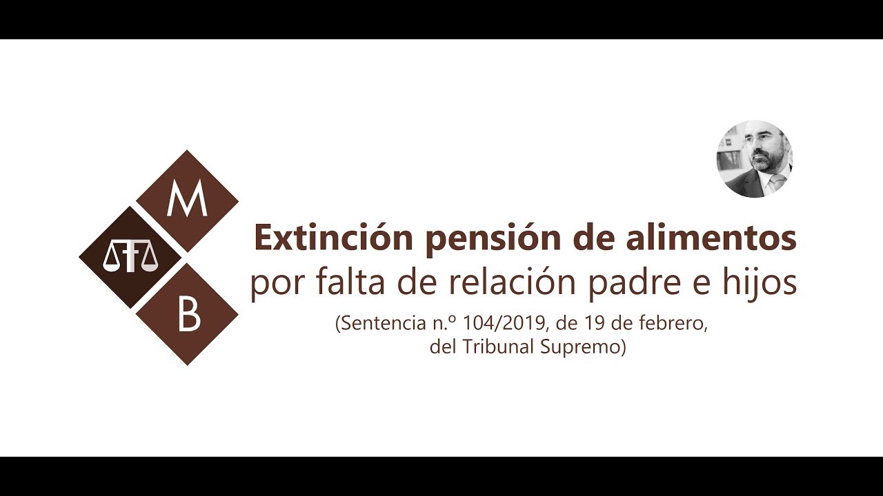 EXTINCIÓN PENSIÓN DE ALIMENTOS POR FALTA DE RELACIÓN PADRE E HIJOS #MATEOBUENO #PENSIÓNDEALIMENTOS