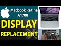 How to replace Display screen for Macbook Retina A1708 2016 2017