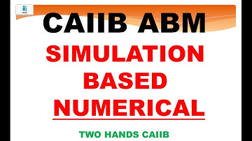 CAIIB ABM IMPORTANT SIMULATION BASED NUMERICAL | ADVANCED BANK MANAGEMENT CAIIB | TWO HANDS CAIIB