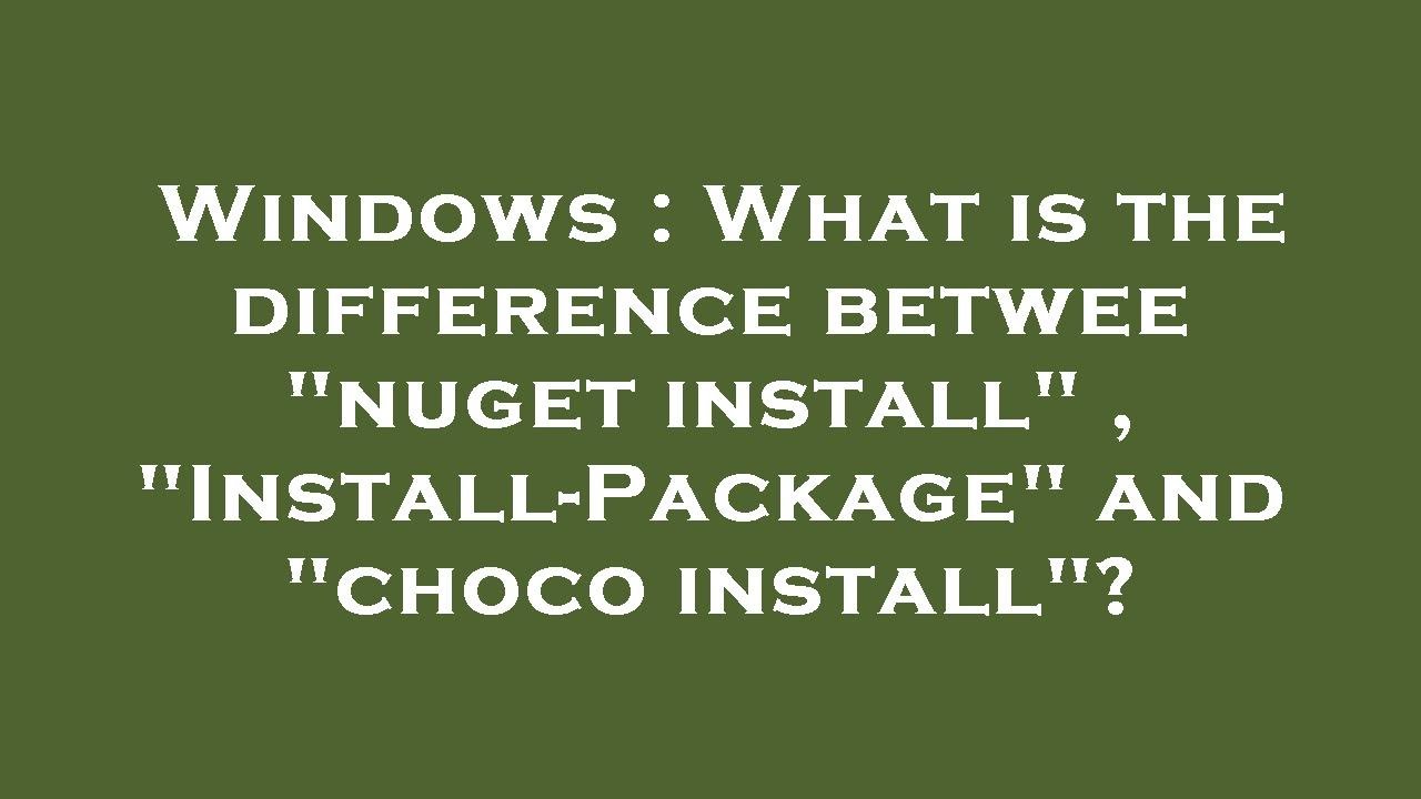 windows-what-is-the-difference-betwee-nuget-install-install