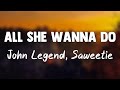 All She Wanna Do - John Legend, Saweetie(Lyrics Video)🪂