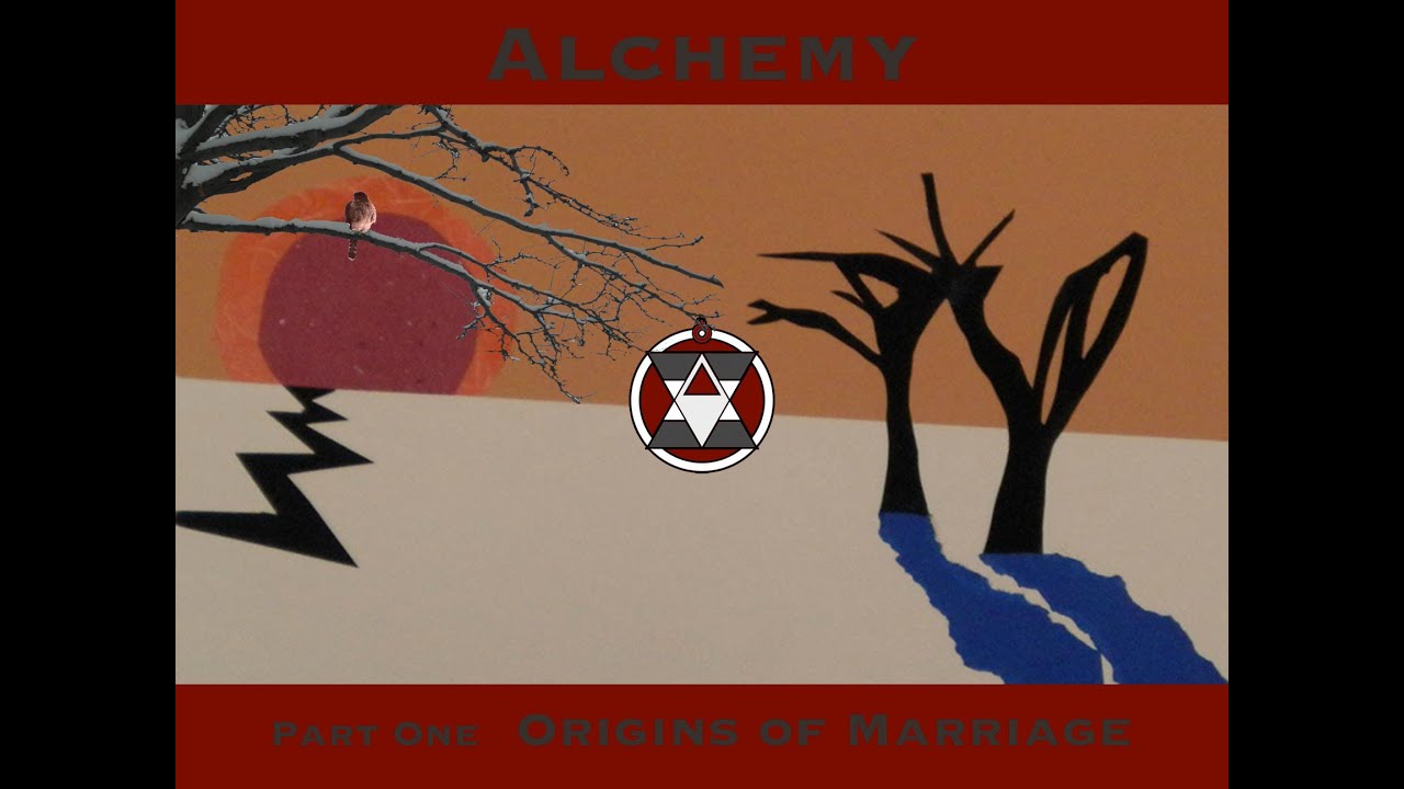 Alchemy Part One  "Origins of Marriage"