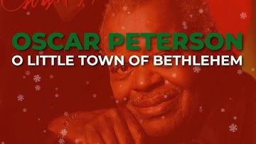 Oscar Peterson - O Little Town of Bethlehem (Official Audio)